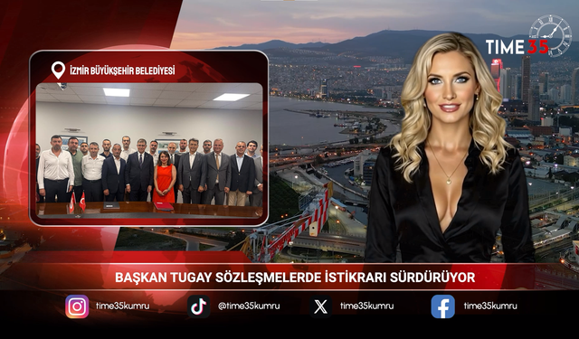 BAŞKAN TUGAY SÖZLEŞMELERDE İSTİKRARI SÜRDÜRÜYOR