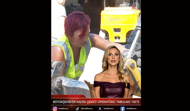 Büyükşehir’in Kadın Çekici Operatörü Tabuları Yıktı