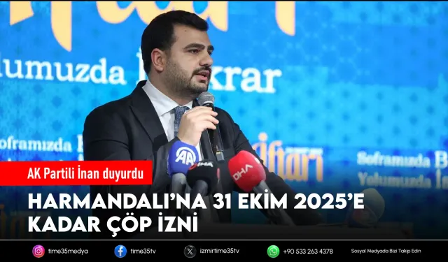 AK Partili İnan duyurdu: Harmandalı’na 31 ekim 2025’e kadar çöp izni