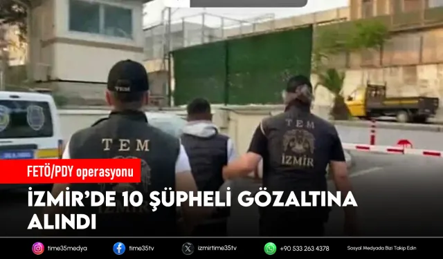İzmir’de eş zamanlı FETÖ operasyonu