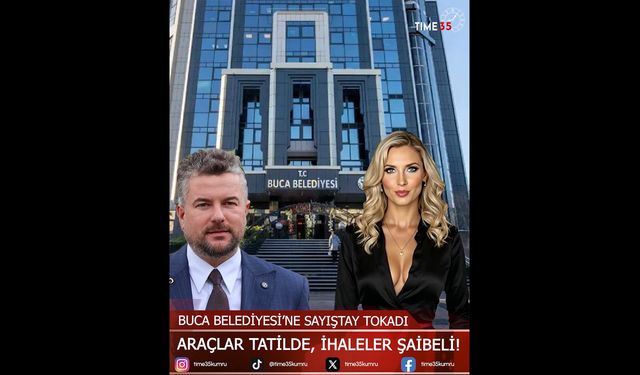 Buca Belediyesi’ne Sayıştay tokadı: Araçlar tatilde, ihaleler şaibeli!