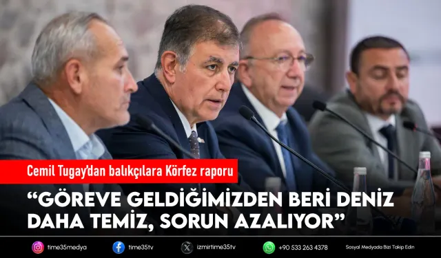 Tugay: “Göreve geldiğimizden beri Körfez iyiye gidiyor”