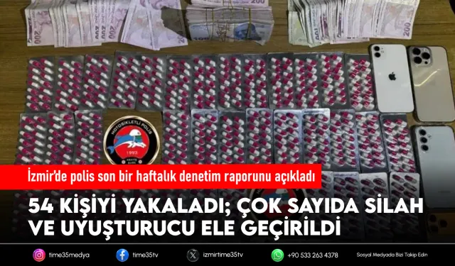 İzmir’de polis son bir haftalık denetim raporunu açıkladı