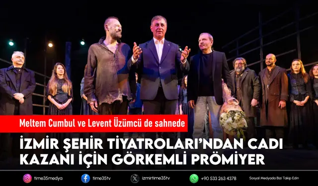 İzmir’de tiyatro gecesi: “Cadı Kazanı” ayakta alkışlandı!