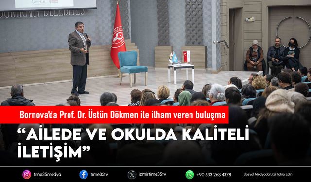 Bornova’da Prof. Dr. Üstün Dökmen ile ilham veren buluşma