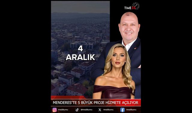 Menderes’te 5 Büyük Proje Hizmete Açılıyor