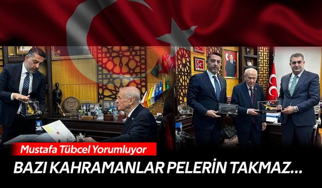 Mustafa Tübcel Yorumluyor; Bazı Kahramanlar Pelerin Takmaz…