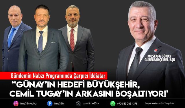 Mustafa Tübcel “Günay’ın Hedefi Büyükşehir, Cemil Tugay’ın Arkasını Boşaltıyor!'