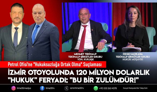 İzmir otoyolunda 120 milyon dolarlık "Hukuk" feryadı: "Bu bir zulümdür!"