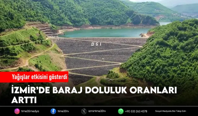 İzmir’de yağışlar barajları doldurdu