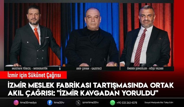 İzmir Meslek Fabrikası Tartışmaları: "Huzur ve Ortak Akıl Zamanı"