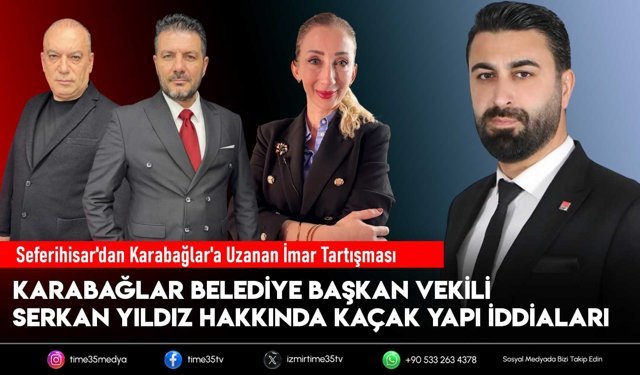 Seferihisar'dan Karabağlar'a Uzanan Kaçak Yapı İmar Tartışması