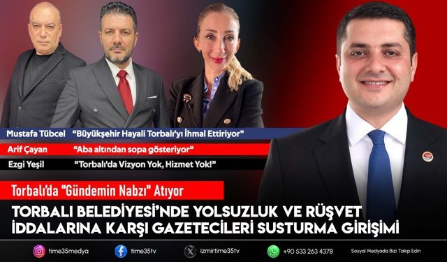 Torbalı Belediyesi’nde Yolsuzluk ve Rüşvet İddialarına Karşı Gazetecileri Susturma Girişimi