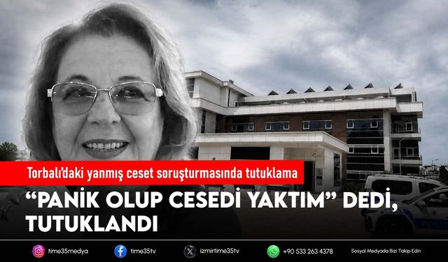 Torbalı’daki yanmış ceset soruşturmasında tutuklama