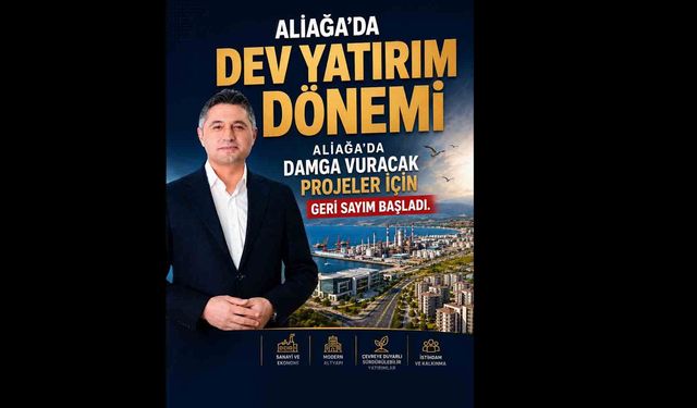 Aliağa'da Damga Vuracak Projeler İçin Geri Sayım Başladı