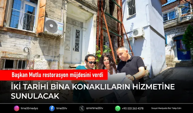 Konak'tan çifte restorasyon atağı: Asırlık binalar hizmet alanlarına dönüşecek