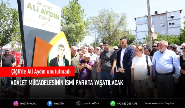 Ali Aydın’ın adı Çiğli’de yaşayacak