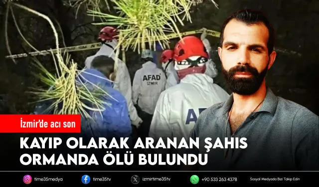 Kayıp olarak aranırken ormanda ölü bulundu