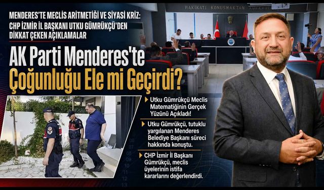 AK Parti Menderes'te Çoğunluğu Ele mi Geçirdi? Utku Gümrükçü Meclis Matematiğinin Gerçek Yüzünü Açıkladı!