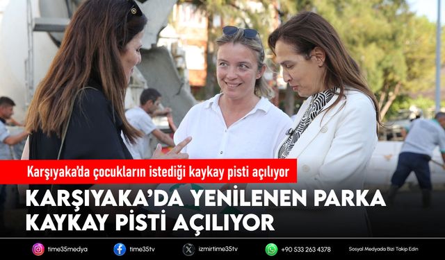 Karşıyaka’da çocukların istediği kaykay pisti açılıyor