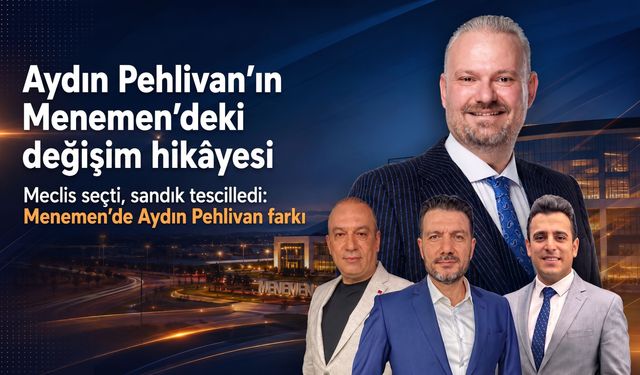Meclis seçti, sandık tescilledi: Menemen’de Aydın Pehlivan farkı