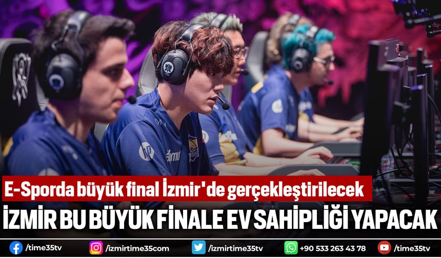 E-Sporda büyük final İzmir'de gerçekleştirilecek