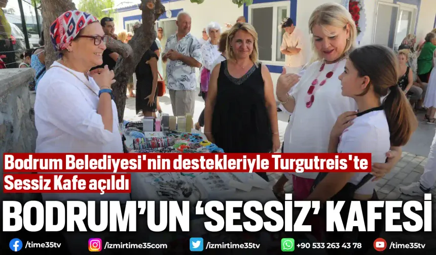 Bodrum Belediyesi'nin destekleriyle Turgutreis'te Sessiz Kafe açıldı