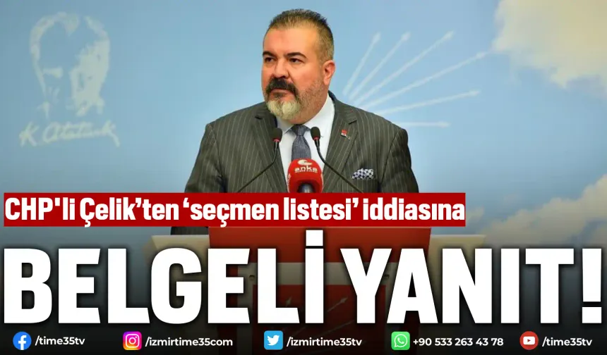 CHP'li Çelik’ten ‘seçmen listesi’ iddiasına belgeli yanıt