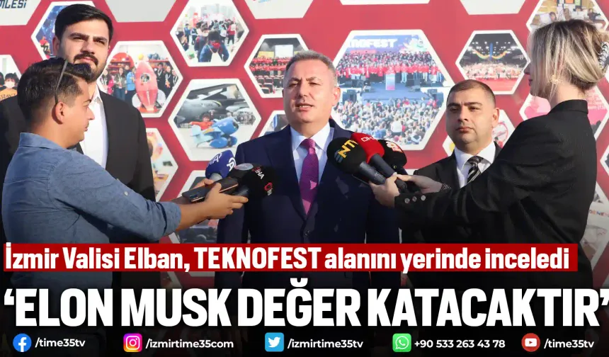 İzmir Valisi Elban: "Elon Musk, TEKNOFEST'e değer katacaktır"