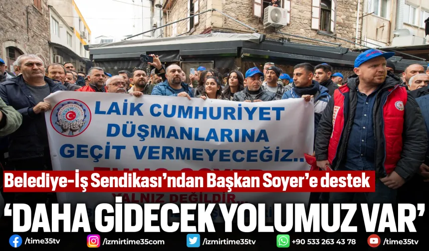 Belediye-İş Sendikası’ndan Başkan Soyer’e destek