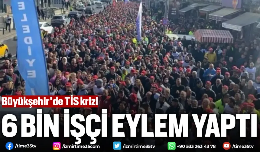Büyükşehir'de TİS krizi:  6 bin işçi iş bıraktı