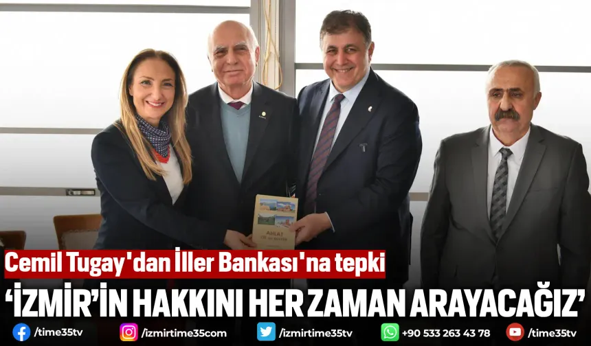 Cemil Tugay'dan İller Bankası'na tepki: İzmir’in hakkını her zaman arayacağız