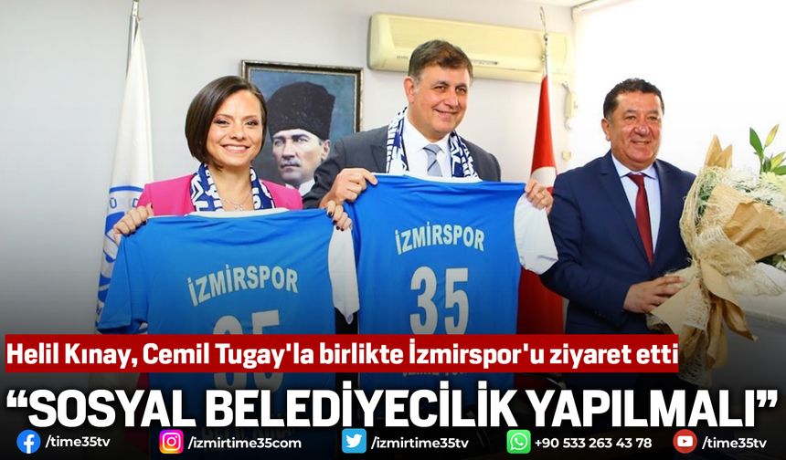 Helil Kınay, Cemil Tugay'la birlikte İzmirspor'u ziyaret etti