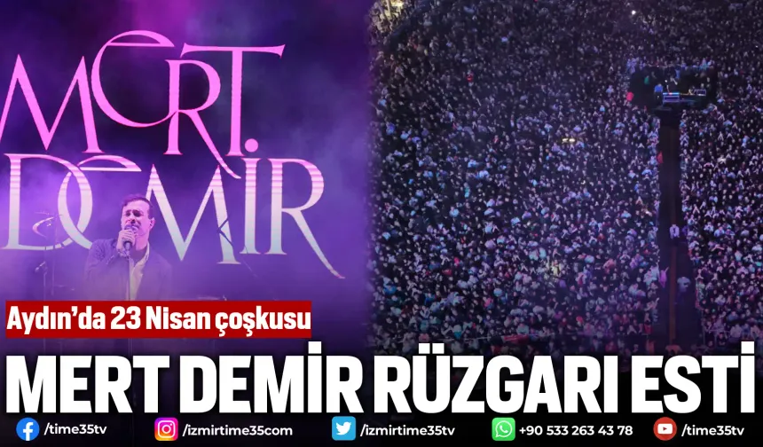 Aydın Büyükşehir, “23 Nisan”ı Mert Demir konseriyle kutladı