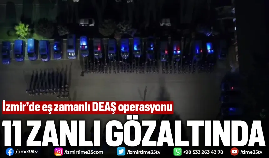İzmir’de eş zamanlı DEAŞ operasyonu: 11 gözaltı