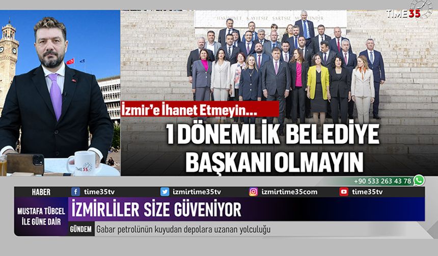 İzmirliler Size Güveniyor  "1 Dönemlik Başkan Olmayın"