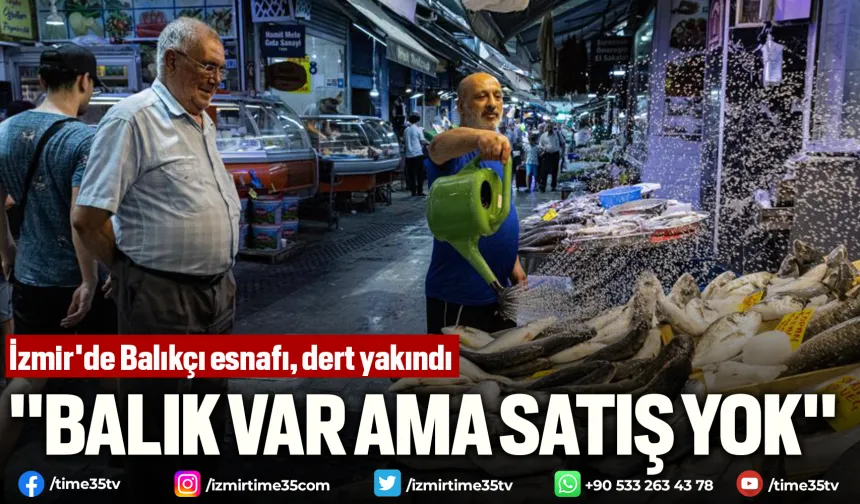İzmir'de Balıkçı esnafı, dert yakındı