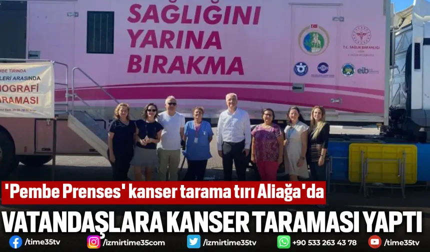 'Pembe Prenses' kanser tarama tırı Aliağa'da