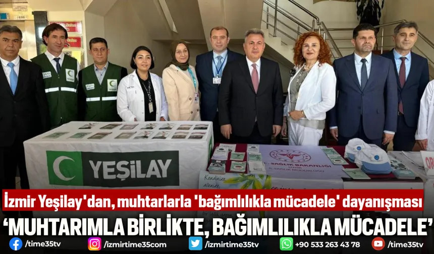 İzmir Yeşilay'dan, muhtarlarla 'bağımlılıkla mücadele' dayanışması