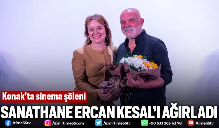 Konak’ta sinema şöleni: Sanathane Ercan Kesal’ı ağırladı