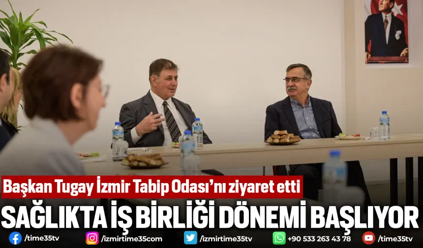 Başkan Tugay İzmir Tabip Odası’nı ziyaret etti