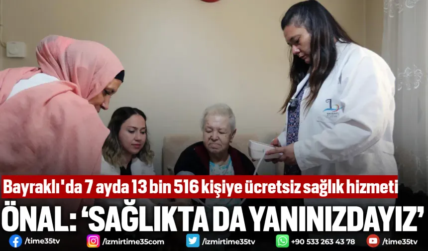 Bayraklı'da 7 ayda 13 bin 516 kişiye ücretsiz sağlık hizmeti