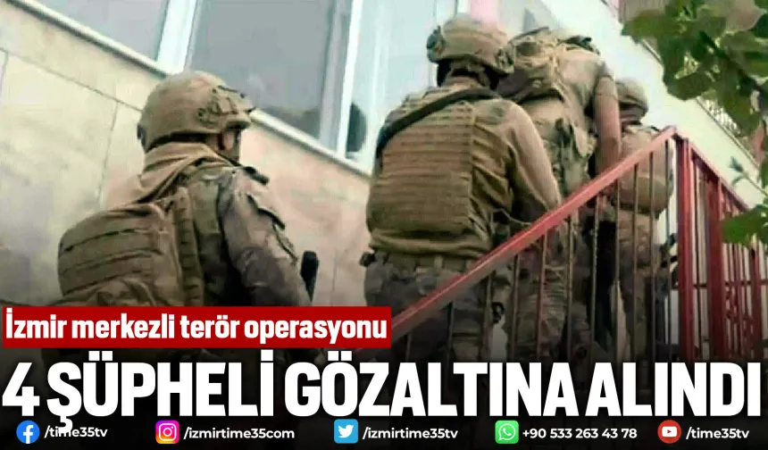 İzmir merkezli terör operasyonunda 4 gözaltı