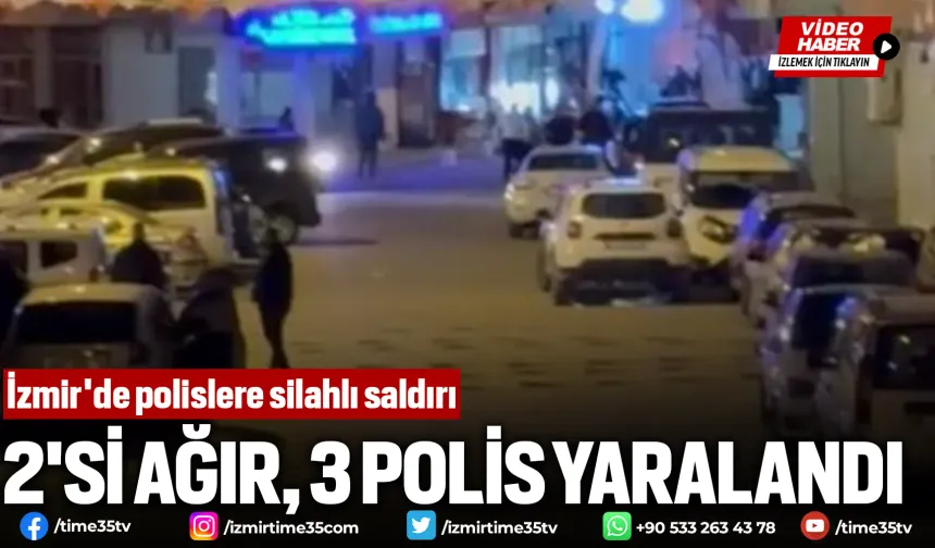 İzmir'de polislere silahlı saldırı: 3 polis yaralı