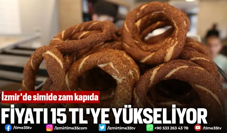 İzmir’de simit fiyatlarına zam geliyor