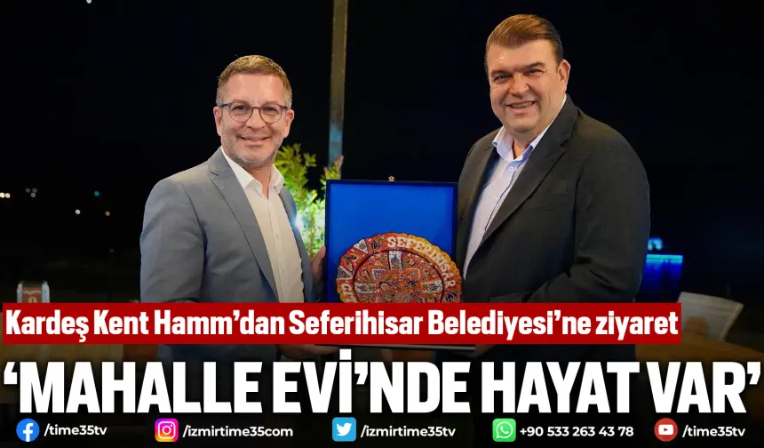 Kardeş Kent Hamm’dan Seferihisar Belediyesi’ne ziyaret