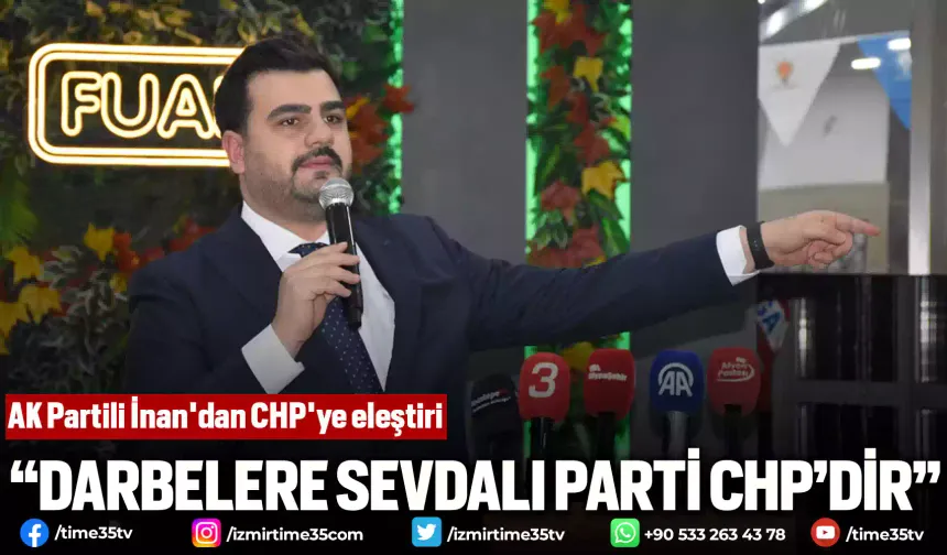 AK Partili İnan'dan CHP'ye eleştiri