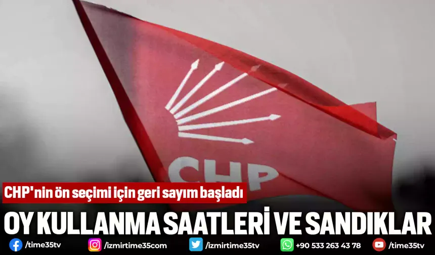 CHP'nin ön seçimi için geri sayım başladı