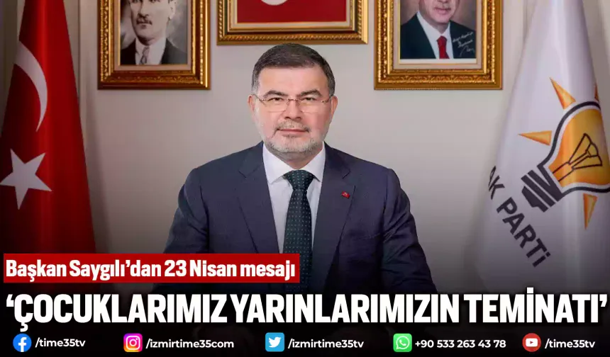 Başkan Saygılı’dan 23 Nisan mesajı
