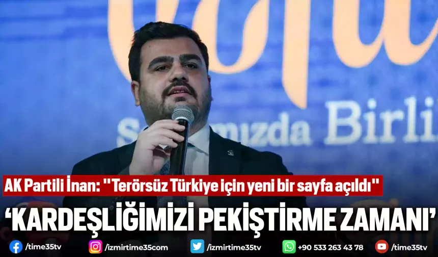 AK Partili İnan: "Terörsüz Türkiye için yeni bir sayfa açıldı"